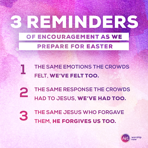 3 Reminders of Encouragment as we prepare for Easter