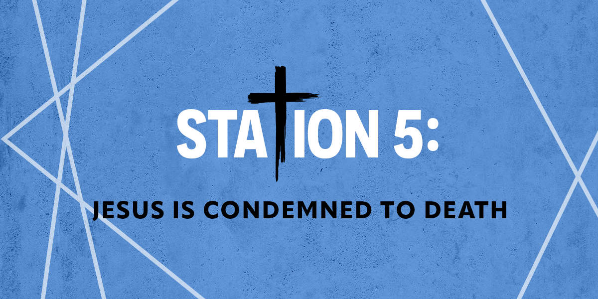 Station 5: Jesus is Condemned to Death