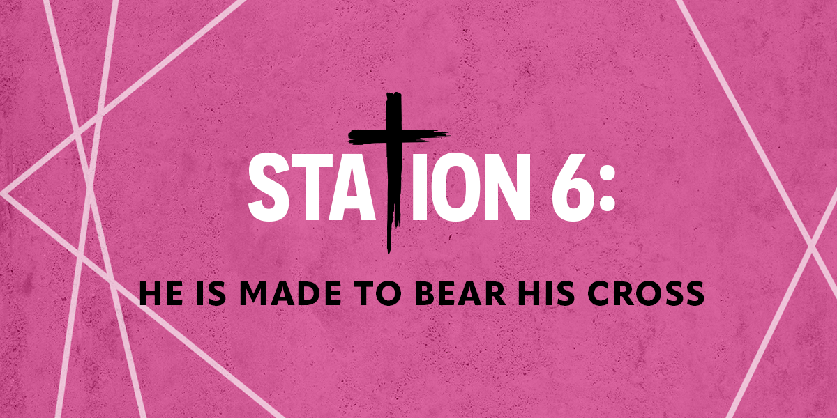 Station 6: He Is Made To Bear His Cross