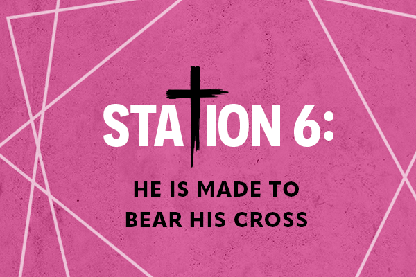 Station 6: He Is Made To Bear His Cross