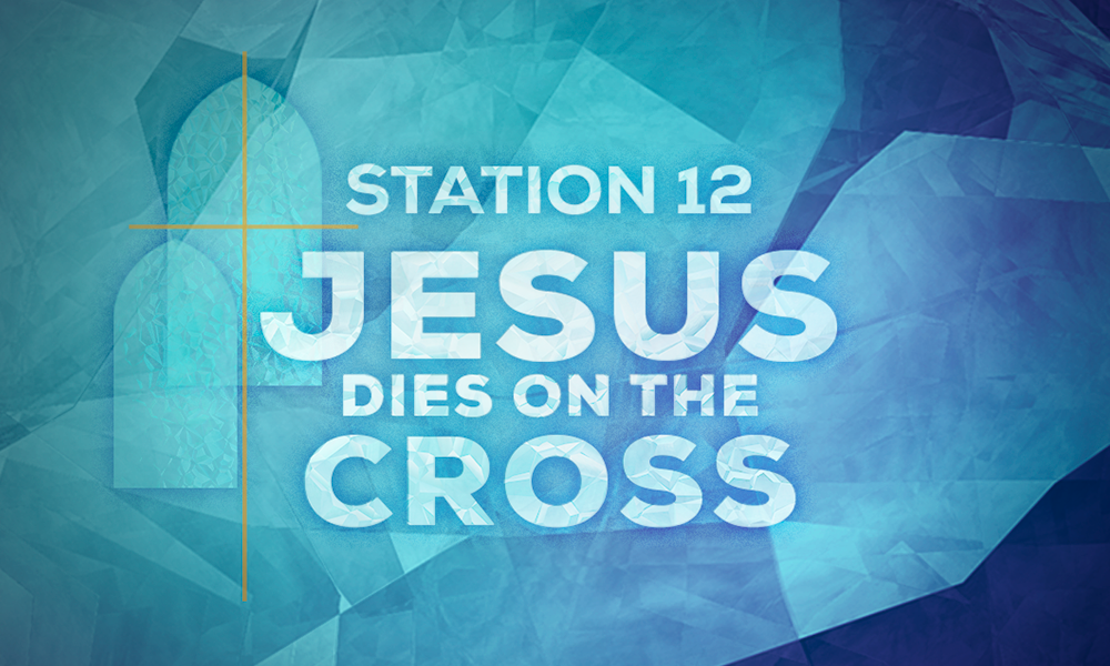 Station 12 Jesus Dies on the Cross