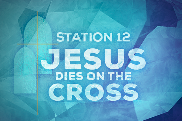 Station 12 Jesus dies on the Cross