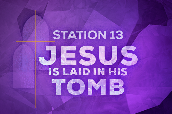 Station 13 Jesus is Laid in His Tomb