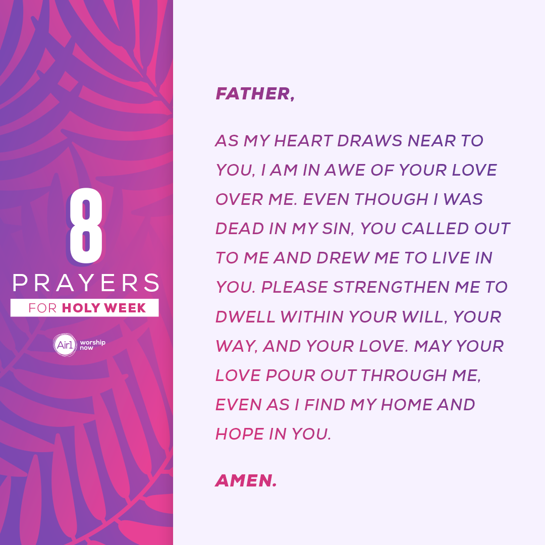 Father, as my heart draws near to you, I am in awe of Your love over me. Even though I was dead in my sin, You called out to me and drew me to live in You. Please strengthen me to dwell within Your will, Your way, and Your love. May Your love pour out through me, even as I find my home and hope in You. Amen.