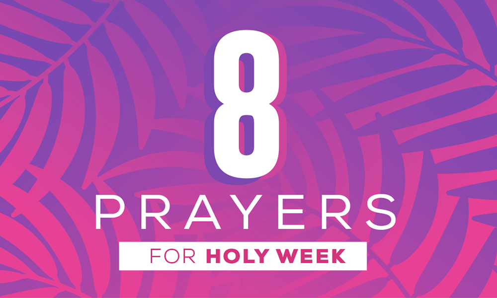 8 Prayers for Holy Week