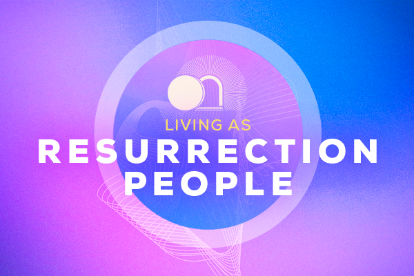 Living as Resurrection People