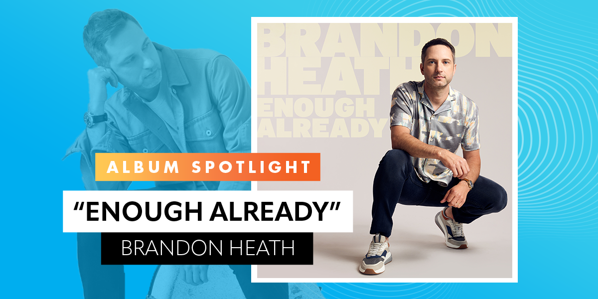 Brandon Heath “Enough Already”