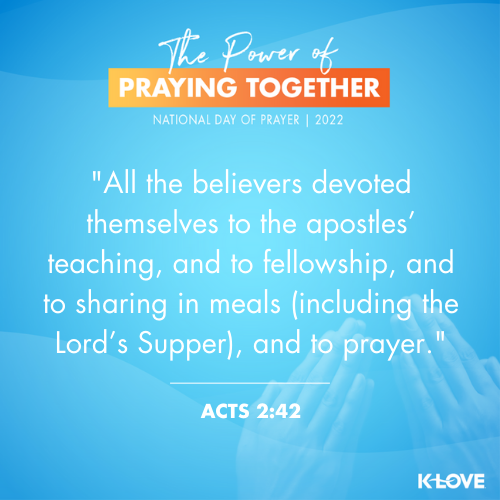 All the believers devoted themselves to the apostles’ teaching, and to fellowship, and to sharing in meals (including the Lord’s Supper), and to prayer. - Acts 2:42 