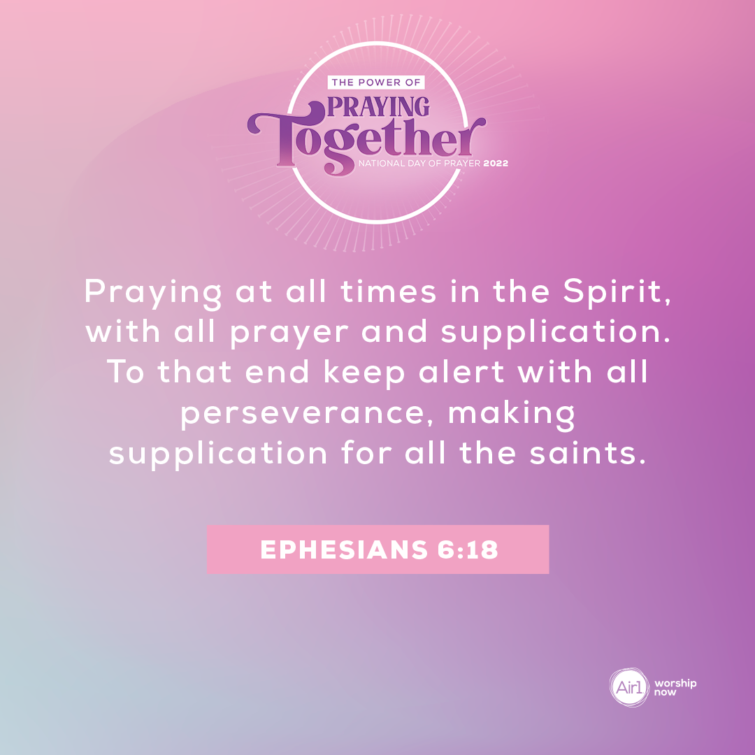 Praying at all times in the Spirit, with all prayer and supplication. To that end keep alert with all perseverance, making supplication for all the saints. - Ephesians 6:18 