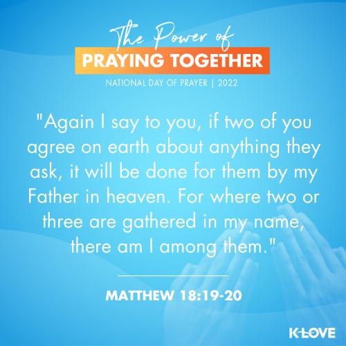 Again I say to you, if two of you agree on earth about anything they ask, it will be done for them by my Father in heaven. For where two or three are gathered in my name, there am I among them.” - Mathew 18:19-20