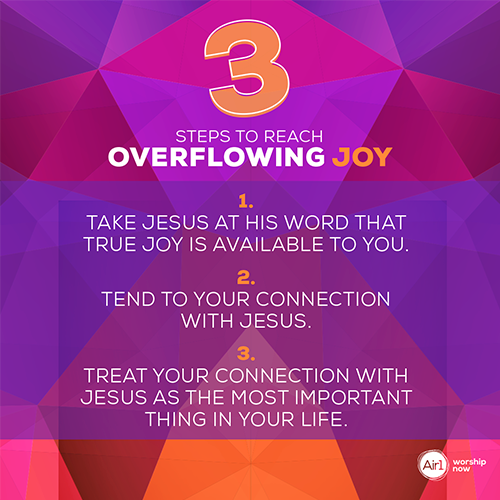 3 Steps to Reach Overflowing Joy