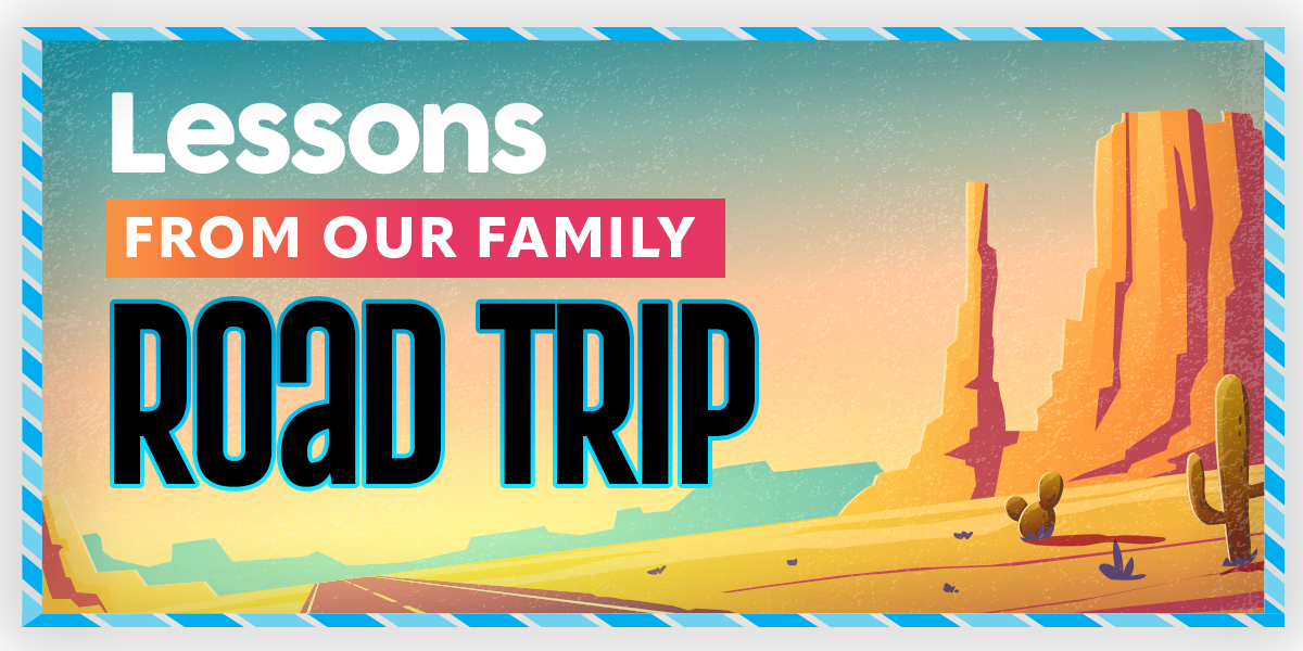 Lessons from our Family road trip