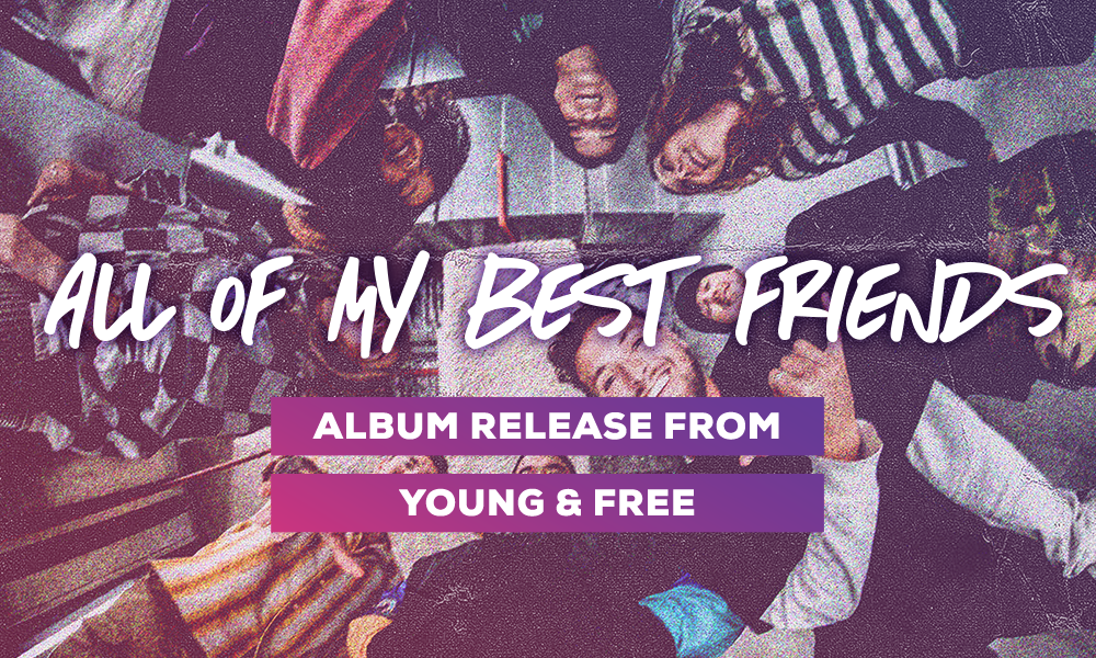 All of my Best Friends Album Release from Young & Free