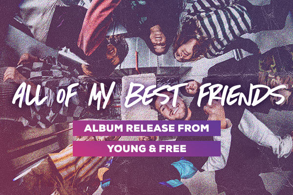All of my Best Friends Album Release from Young & Free