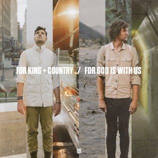 for KING & COUNTRY "For God is With Us"