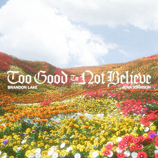 Brandon Lake "Too Good T Not Believe" feat. @=Jenn Johnson