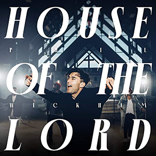 Phil Wickham “House of the Lord”
