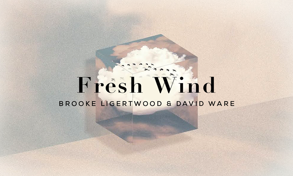 Fresh Wind by Brooke Ligertwood & David Ware