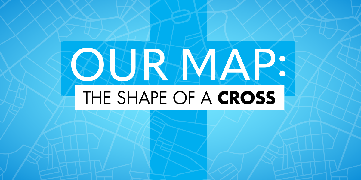 Our Map: The Shape of a Cross