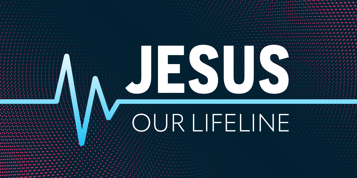 Jesus, Our Lifeline