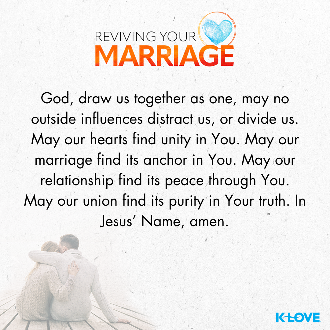 God, draw us together as one, may no outside influences distract us, or divide us. May our hearts find unity in You. May our marriage find its anchor in you. May our relationship find its peace through you. May our union find its purity in Your truth. In Jesus’ Name, amen.