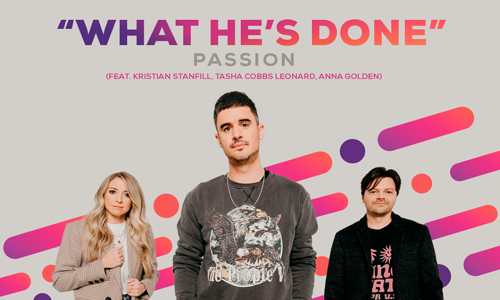“What He’s Done” Passion (feat. Kristian Stanfill, Tasha Cobbs Leonard, Anna Golden)