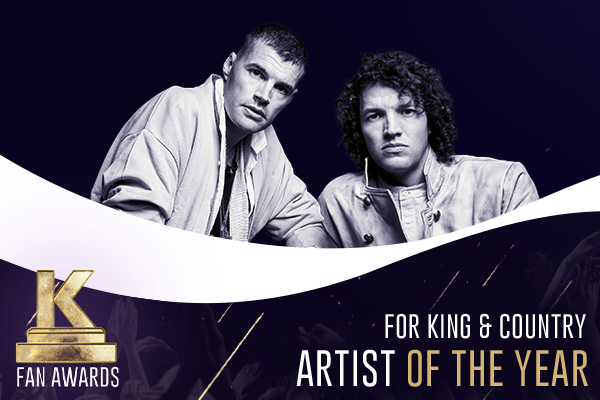 Artist of the Year — for KING & COUNTRY
