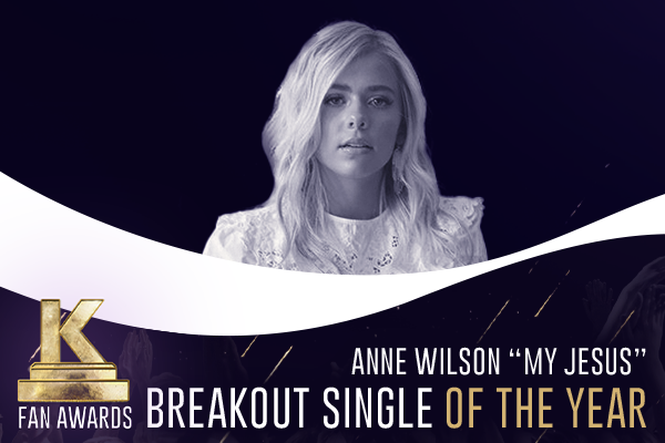 Breakout Single  — Anne Wilson "My Jesus"