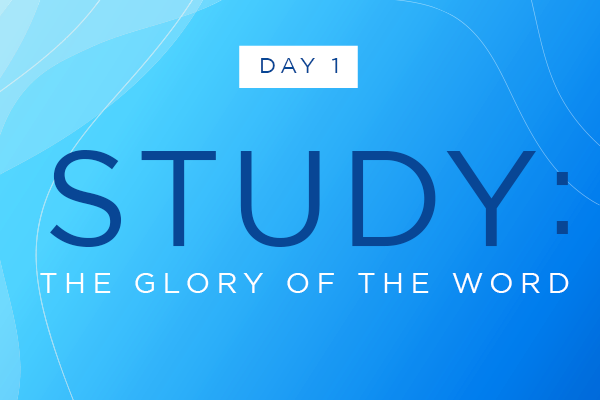 Day One || Study: The Glory of the Word