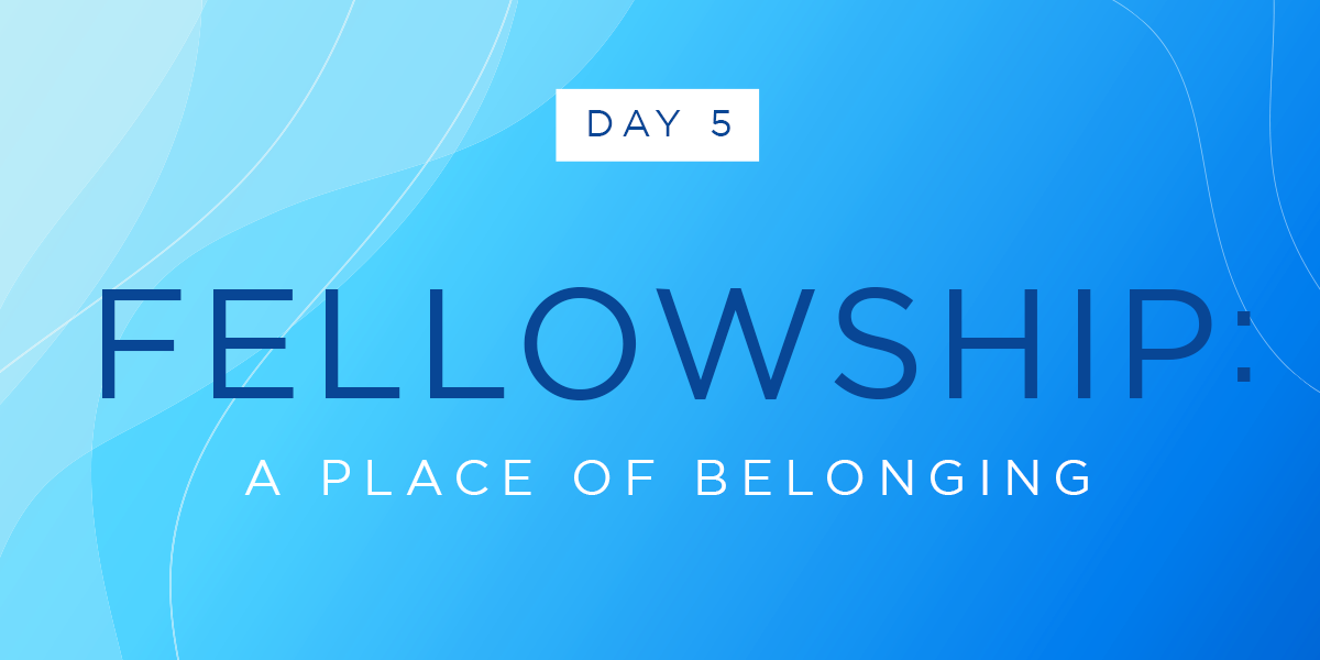 Fellowship: a place of belonging