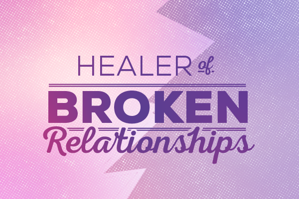 Healer of Broken Relationships