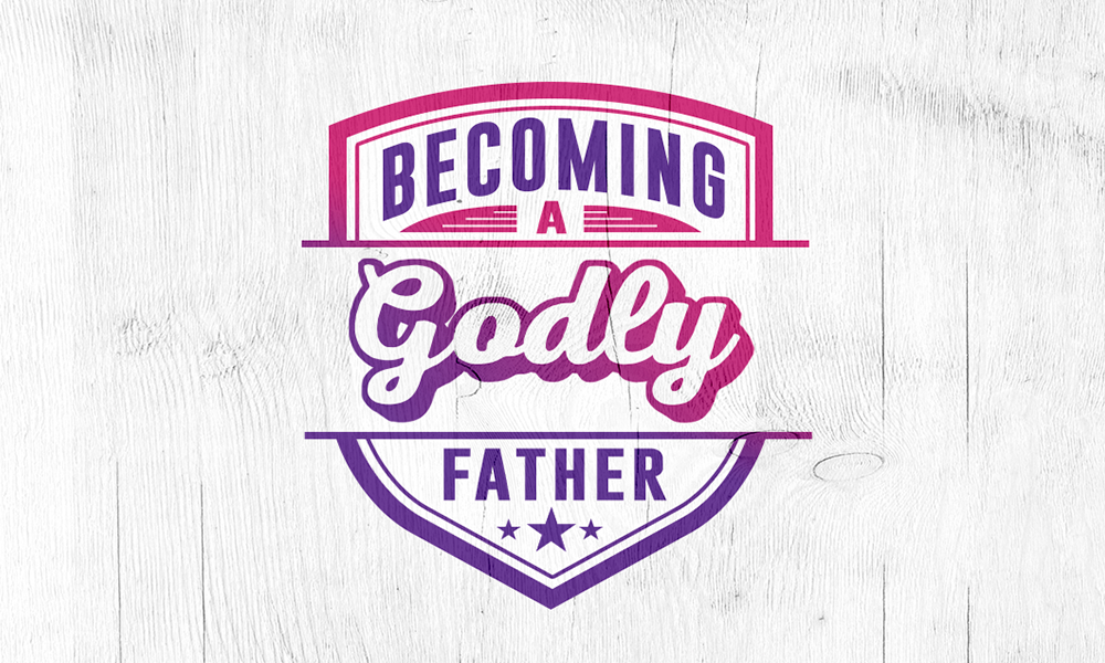 Becoming a Godly Father