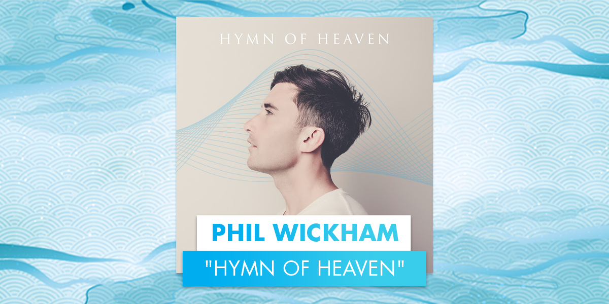 Phil Wickham “Hymn of Heaven”