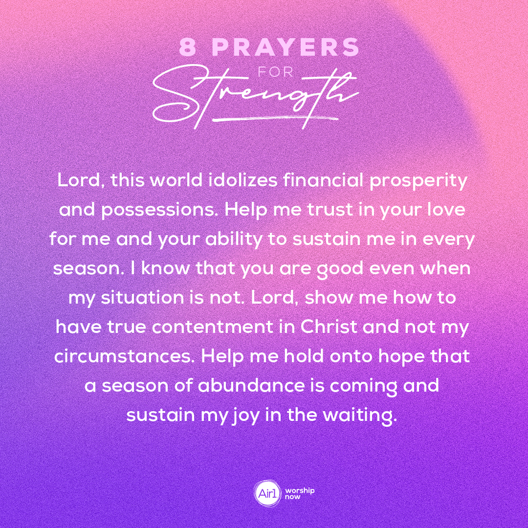Lord, this world idolizes financial prosperity and possessions. Help me trust in your love for me and your ability to sustain me in every season. I know that you are good even when my situation is not. Lord, show me how to have true contentment in Christ and not my circumstances. Help me hold onto hope that a season of abundance is coming and sustain my joy in the waiting.  