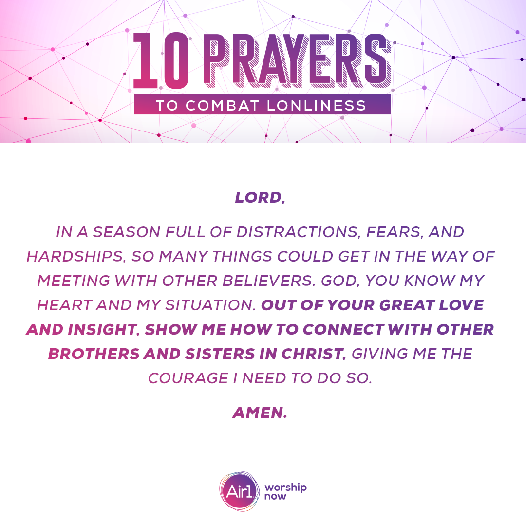 Lord, in a season full of distractions, fears, and hardships, so many things could get in the way of meeting with other Believers. God, You know my heart and my situation. Out of Your great love and insight, show me how to connect with other brothers and sisters in Christ, giving me the courage I need to do so.
