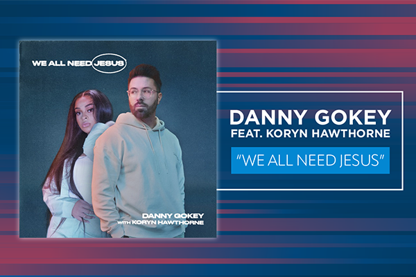 Danny Gokey feat. Koryn Hawthorne "We All Need Jesus"