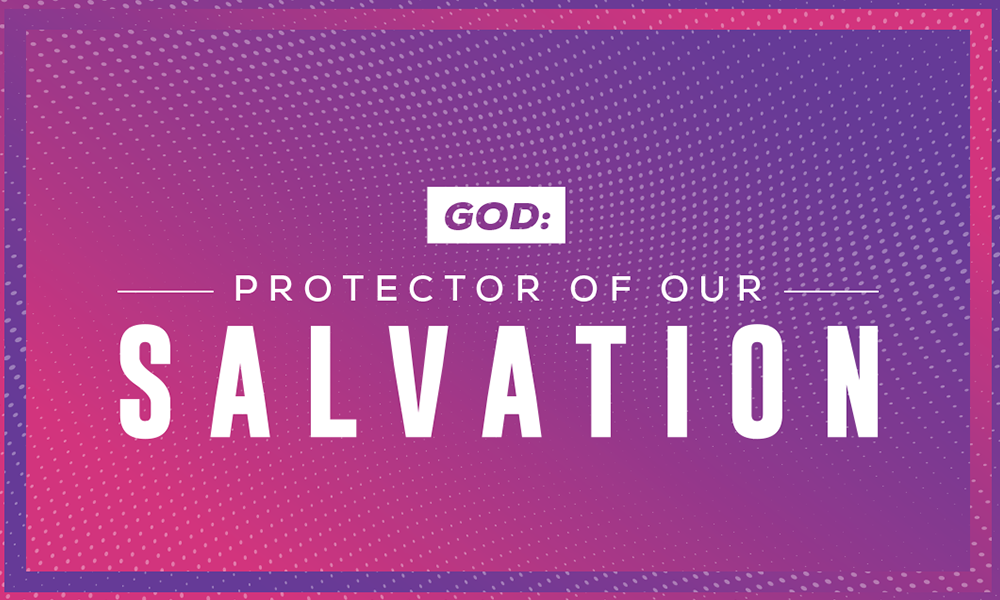 God: Protector of our Salvation