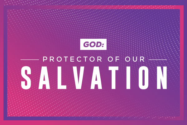 God: Protector of our Salvation