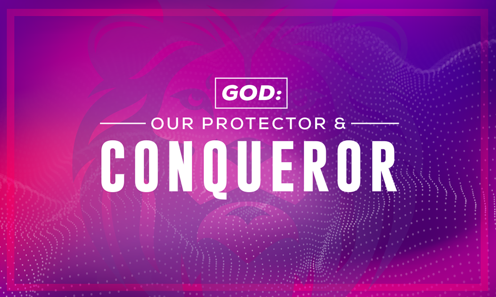 God: Our Protector and Conqueror