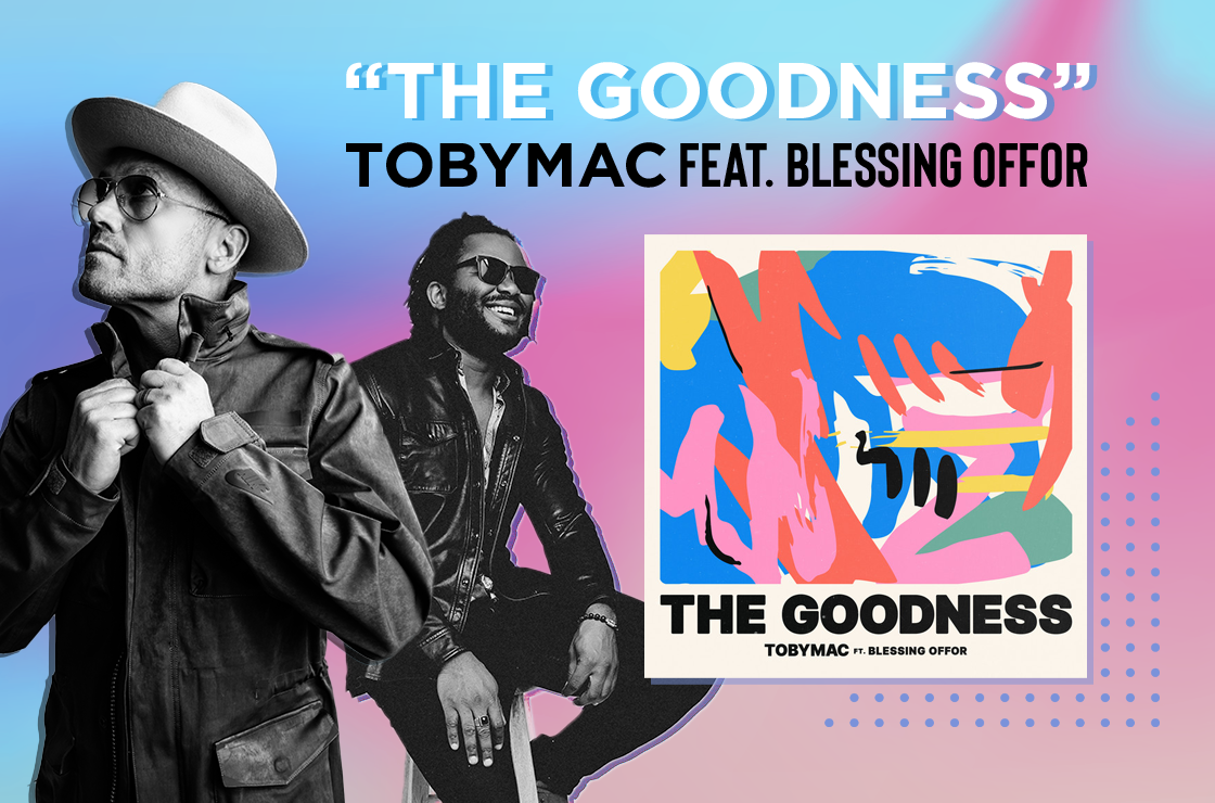 "The Goodness" TobyMac feat. Blessing Offor