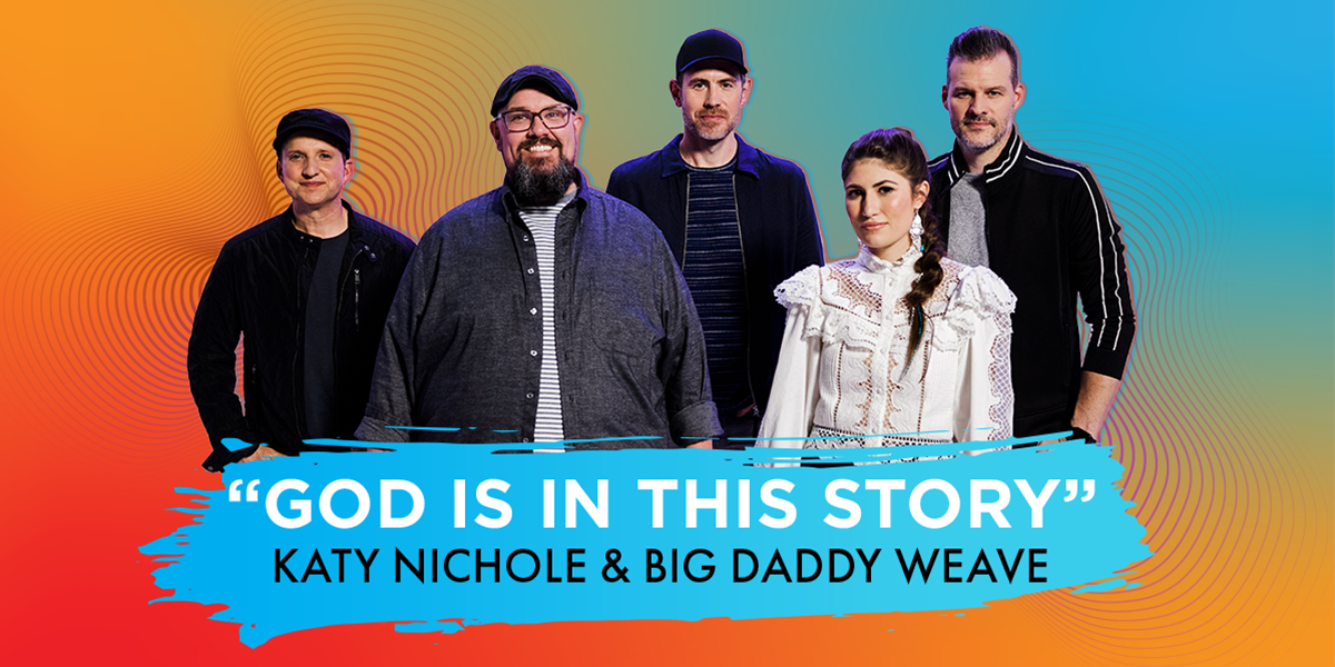 "God Is In This Story" Katy Nichole & Big Daddy Weave