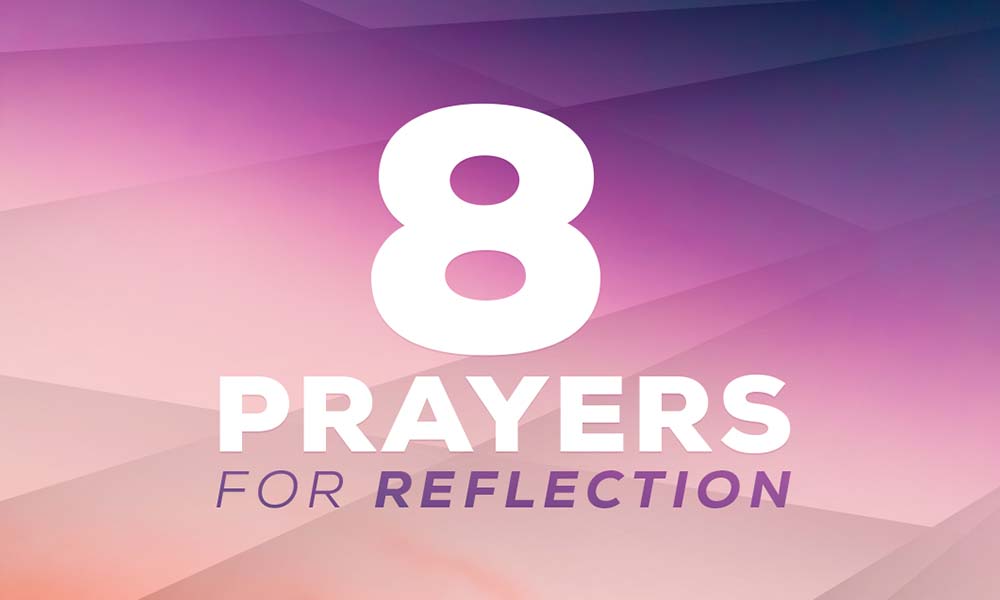 8 Prayers for Reflection