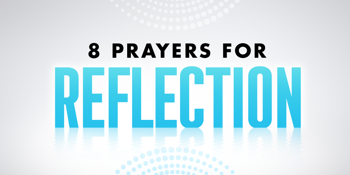 8 Prayers for Reflection