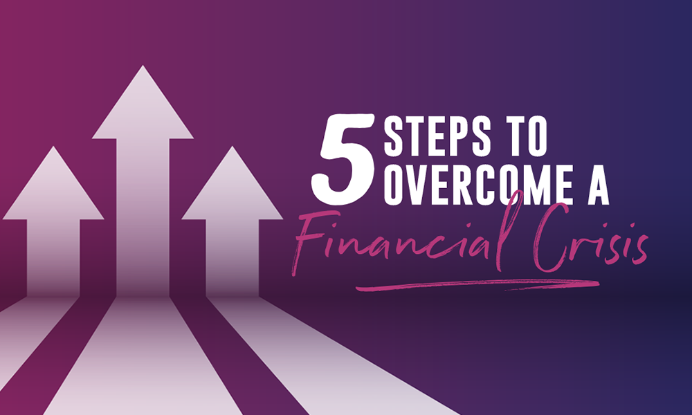 5 Steps to Overcome a Financial Crisis