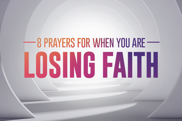 8 Prayers for When You Are Losing Faith