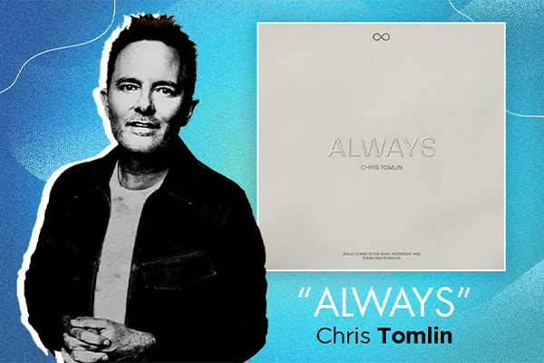 "Always" Chris Tomlin