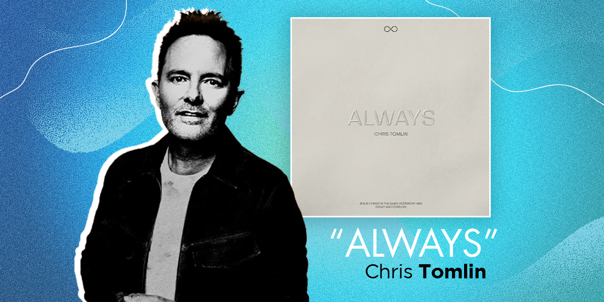 "Always" Chris Tomlin