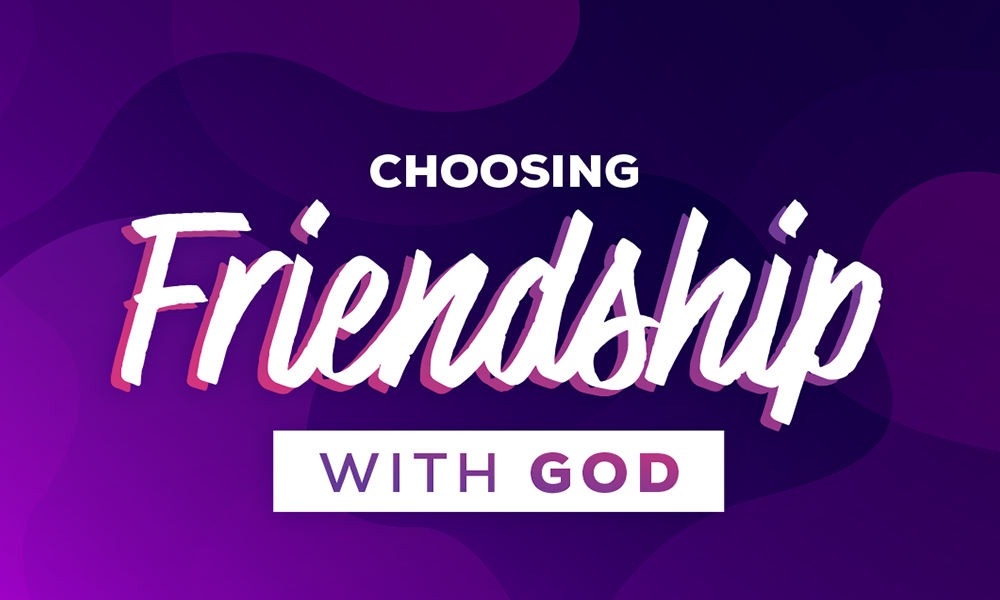 Choosing Friendship With God