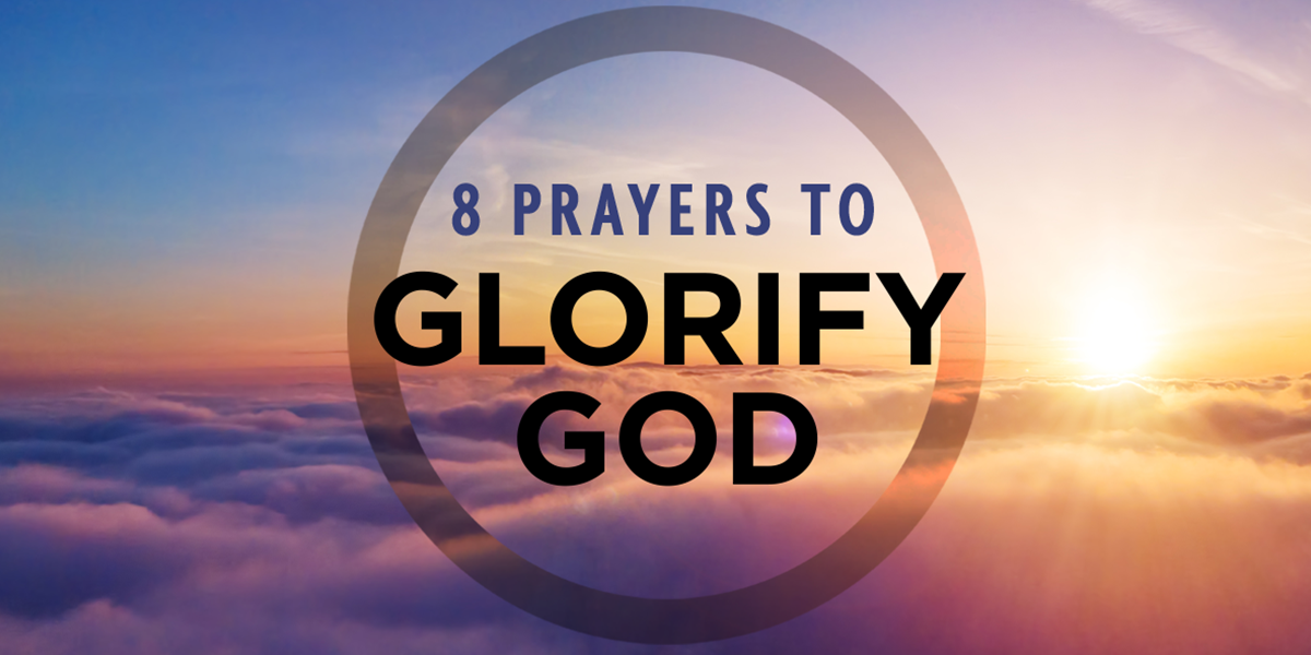 8 Prayers to Glorify God | Positive Encouraging K-LOVE