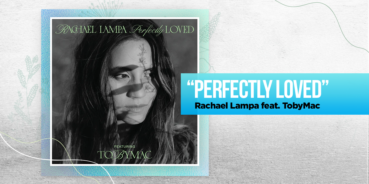 "Perfectly Loved" Rachael Lampa feat. TobyMac